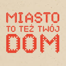 Grafika przedstawia napis Miasto to też twój dom